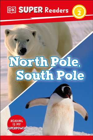 DK Super Readers Level 2 North Pole, South Pole de Dk