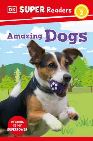 DK Super Readers Level 2 Amazing Dogs de Dk