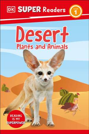 DK Super Readers Level 1 Desert Plants and Animals de Dk