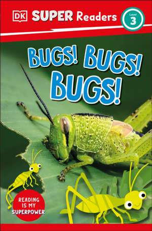 DK Super Readers Level 3 Bugs! Bugs! Bugs! de Dk