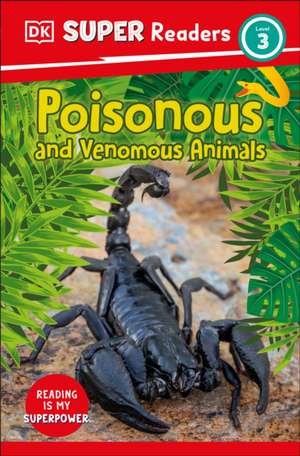 DK Super Readers Level 3 Poisonous and Venomous Animals de Dk