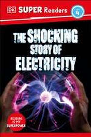 DK Super Readers Level 4 the Shocking Story of Electricity de Dk