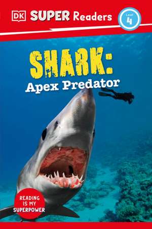 DK Super Readers Level 4 Shark: Apex Predator de Dk