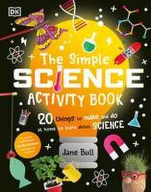 The Simple Science Activity Book de Jane Bull