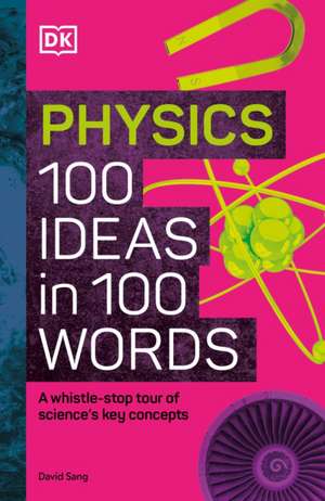 Physics 100 Ideas in 100 Words de Dk