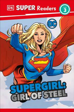 DK Super Readers Level 3 DC Supergirl Girl of Steel de Frankie Hallam