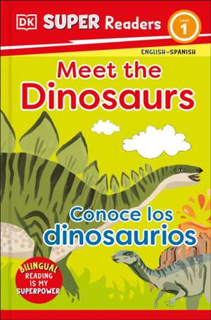 DK Super Readers Pre-Level Bilingual Meet the Dinosaurs - Conoce Los Dinosaurios de Dk