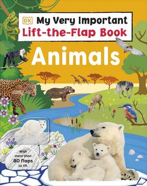 My Very Important Lift-The-Flap Book: Animals de Dk