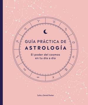 Guía Práctica de Astrología (Parkers' Astrology Pack) de Julia Parker