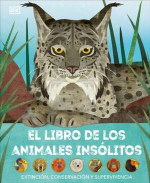 El Libro de Los Animales Insólitos (Animals Lost and Found) de Jason Bittel