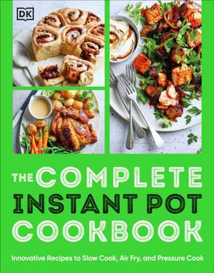 The Complete Instant Pot Cookbook de Dk