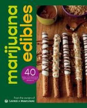 Marijuana Edibles: 40 Easy & Delicious Cannabis Confections de Laurie Wolf