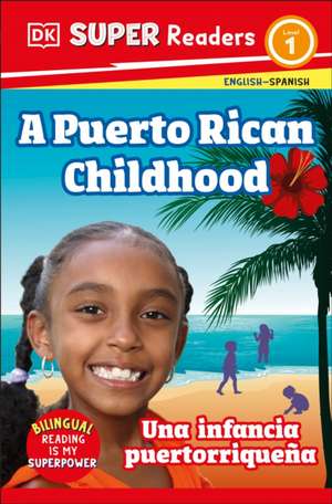 DK Super Readers Level 1 Bilingual a Puerto Rican Childhood - Una Infancia Puertorriqueña de Dk