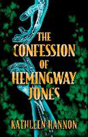 The Confession of Hemingway Jones de Kathleen Hannon