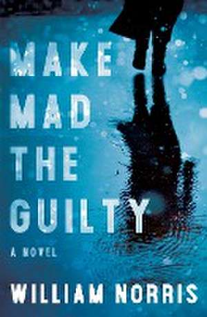 Make Mad the Guilty de William Norris