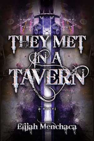 They Met in a Tavern de Elijah Menchaca