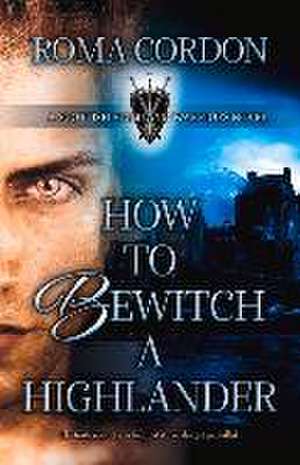 Bewitching a Highlander de Roma Cordon