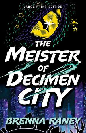 The Meister of Decimen City de Brenna Raney