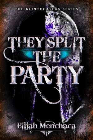 They Split the Party de Elijah Menchaca