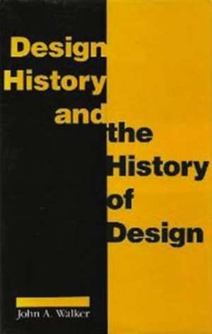 Design History and the History of Design de John A. Walker