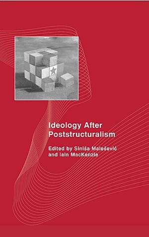 Ideology After Poststructuralism de Sinisa Malesevic