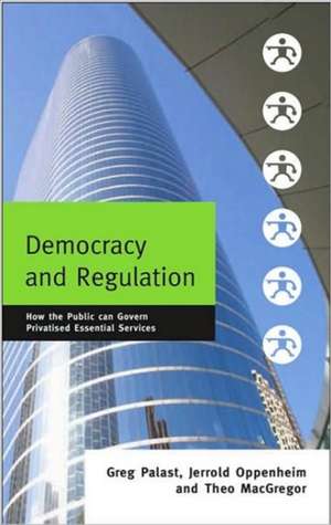 Democracy and Regulation: How the Public Can Govern Essential Services de Greg Palast