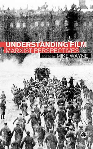 Understanding Film: Marxist Perspectives de Mike Wayne