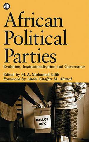 African Political Parties: Evolution, Institutionalisation and Governance de M. A. Mohamed Salih