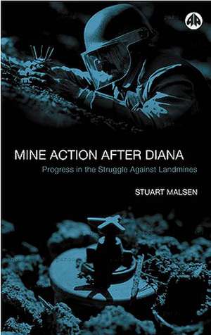 Mine Action After Diana: Progress in the Struggle Against Landmines de Stuart Maslen