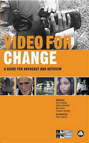 Video for Change: A Guide For Advocacy and Activism de Sam Gregory