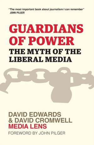 Guardians of Power: The Myth of the Liberal Media de David Edwards