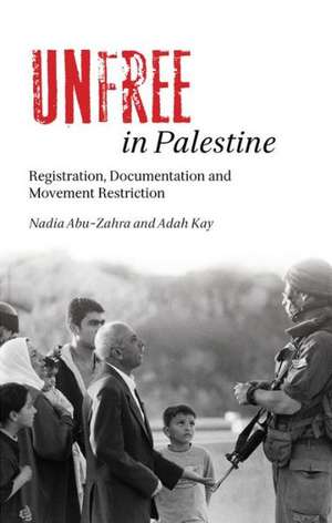 Unfree in Palestine: Registration, Documentation and Movement Restriction de Adah Kay