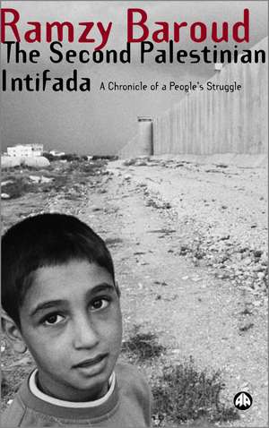 The Second Palestinian Intifada: A Chronicle of a People's Struggle: A Chronicle of a People's Struggle de Ramzy Baroud