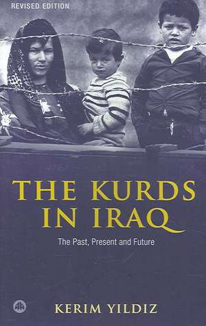 The Kurds in Iraq - Second Edition: The Past, Present and Future de Kerim Yildiz