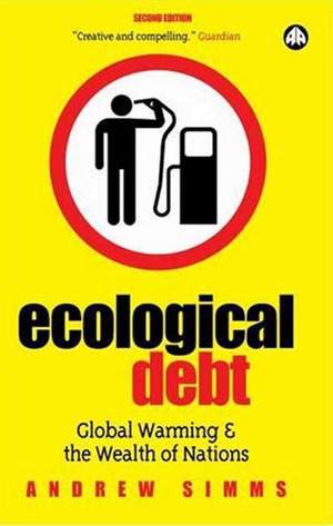 Ecological Debt: Global Warming and the Wealth of Nations de Andrew Simms