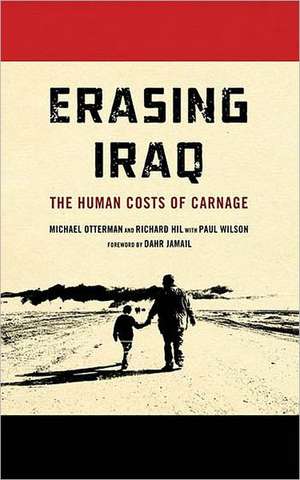 Erasing Iraq: The Human Costs of Carnage de Michael Otterman