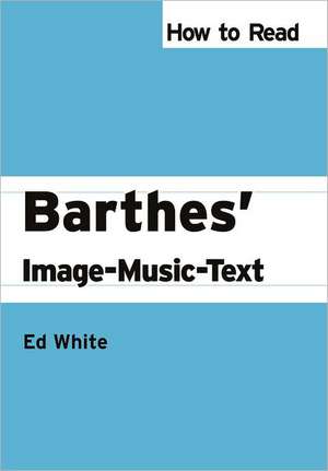 How to Read Barthes' Image-Music-Text de Ed White