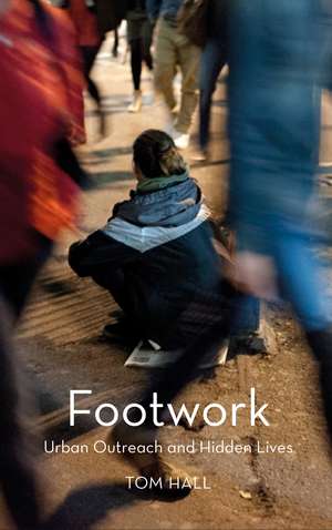 Footwork: Urban Patrol and the Modern City de Tom Hall