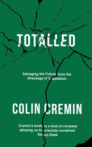 Totalled: Salvaging the Future from the Wreckage of Capitalism de Colin Cremin