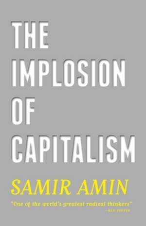 The Implosion of Capitalism de Samir Amin