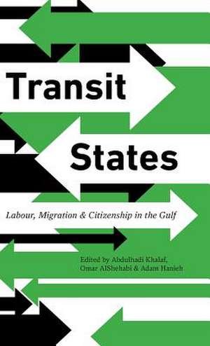 Transit States: Labour, Migration and Citizenship in the Gulf de Adam Hanieh