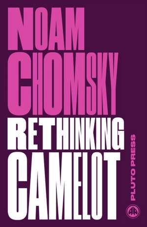 Rethinking Camelot – JFK, the Vietnam War, and U.S. Political Culture de Noam Chomsky