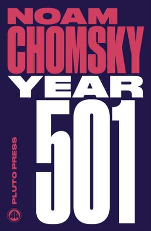 Year 501 – The Conquest Continues de Noam Chomsky