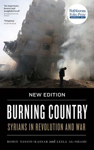 Burning Country: Syrians in Revolution and War de Robin Yassin-Kassab