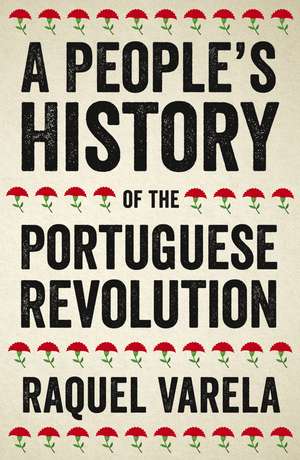 A People's History of the Portuguese Revolution de Raquel Cardeira Varela