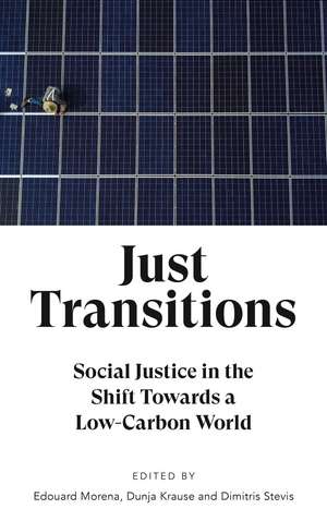 Just Transitions: Social Justice in the Shift Towards a Low-Carbon World de Edouard Morena