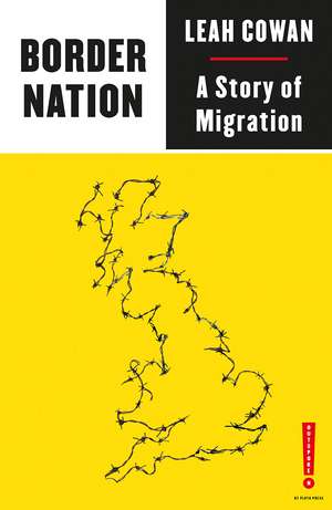 Border Nation: A Story of Migration de Leah Cowan