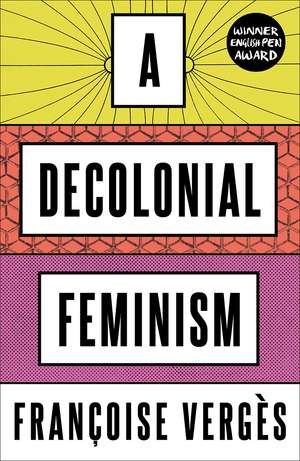 A Decolonial Feminism de Francoise Verges