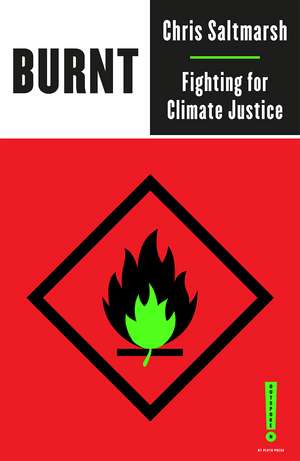 Burnt: Fighting for Climate Justice de Chris Saltmarsh