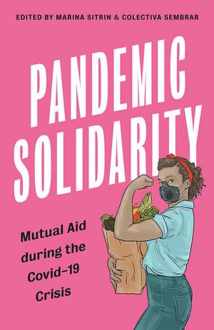 Pandemic Solidarity: Mutual Aid during the Coronavirus Crisis de Marina Sitrin